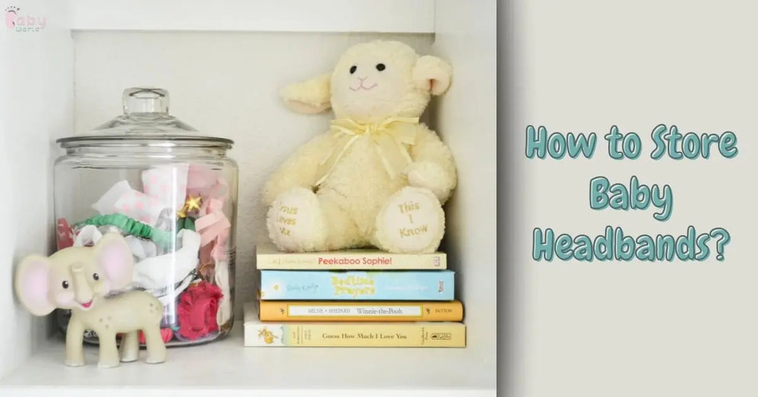How to Store Baby Headbands: 10 Tips for Organized Parents