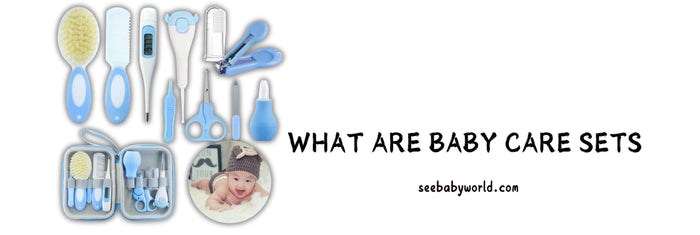 What are Baby Care Sets | Baby World