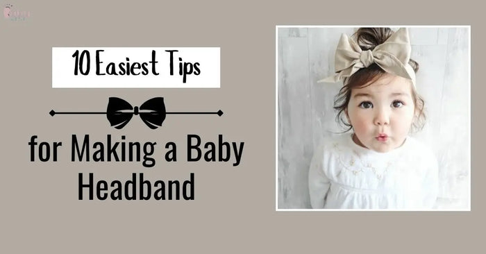 How to Make a Baby Headband: Step-by-Step Guide for Beginners