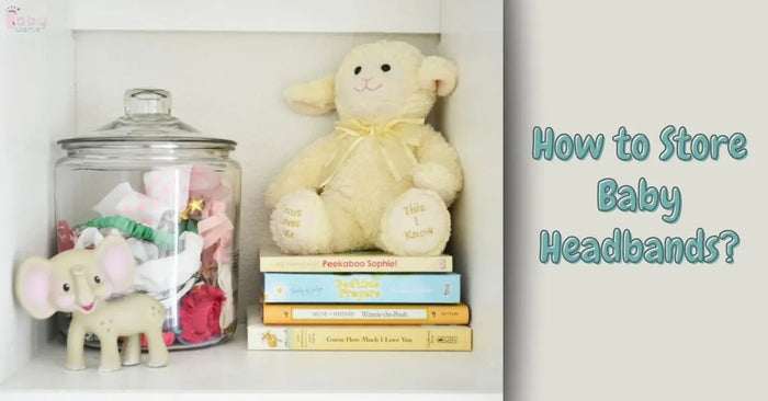 How to Store Baby Headbands: 10 Tips for Organized Parents