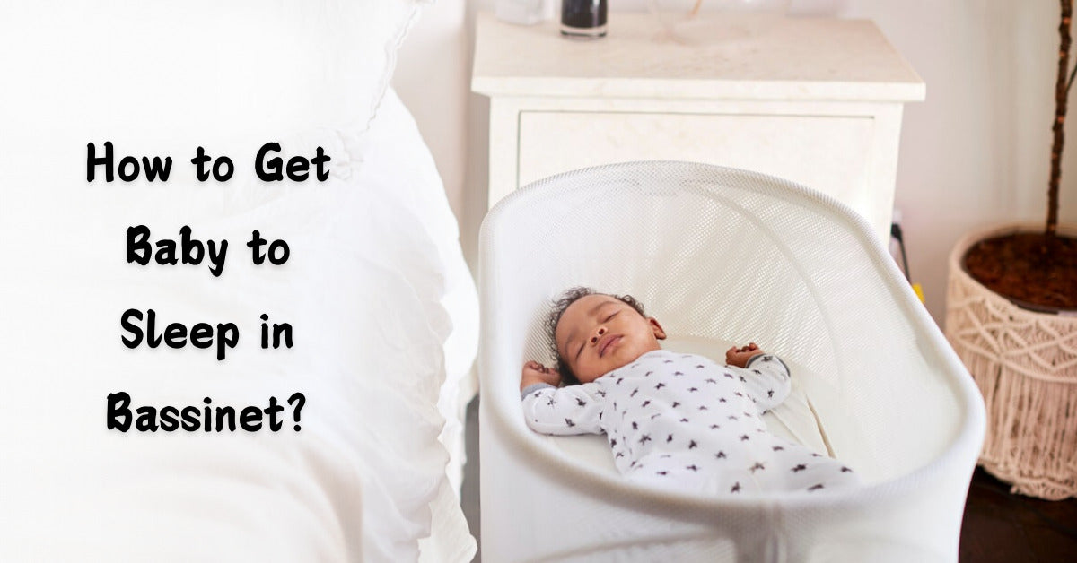 How to Get Baby to Sleep in Bassinet?