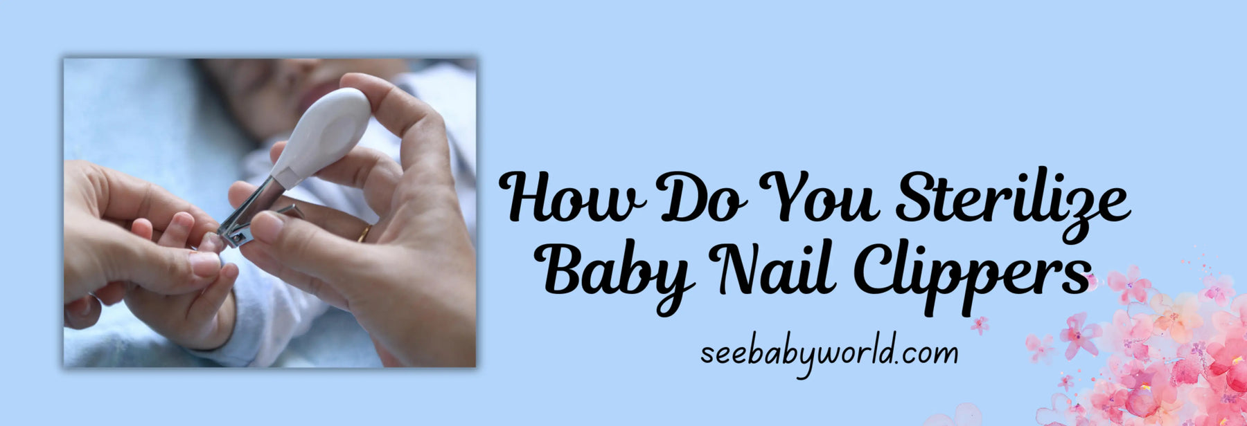 How Do You Sterilize Baby Nail Clippers Baby World