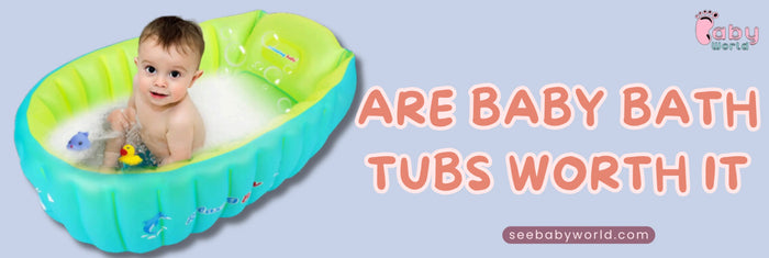 Are Baby Bath Tubs Worth It | Baby World