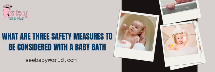 What are Three Safety Measures to Be Considered With a Baby Bath | Baby World