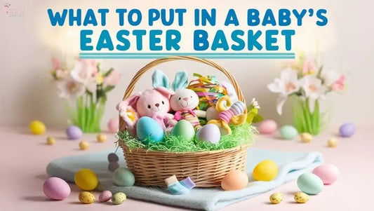 what to put in a baby's easter basket | Baby World