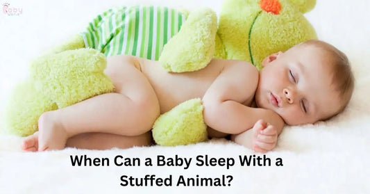 When Can a Baby Sleep With a Stuffed Animal?