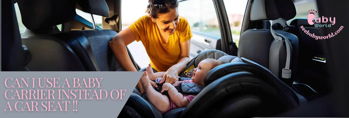 Can I Use a Baby Carrier Instead of a Car Seat | Baby World