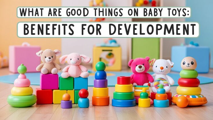 what are good things on baby toys | Baby World